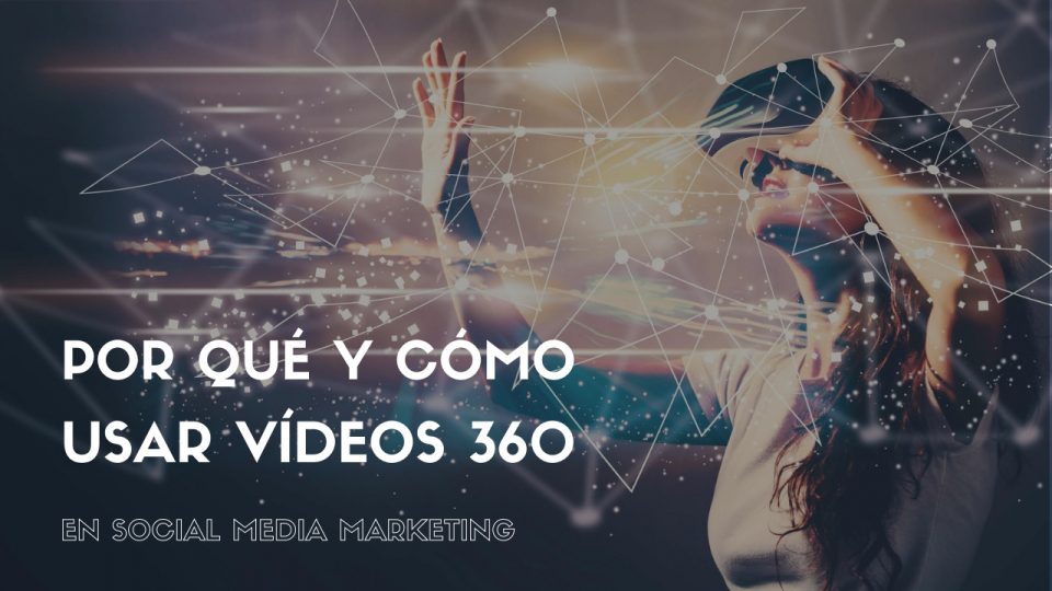 usar-videos-360-social-media-marketing