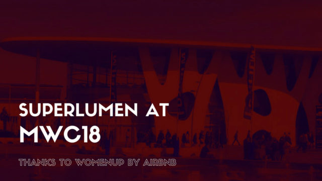 Superlumen at MWC18 thanks to Womenup by Airbnb