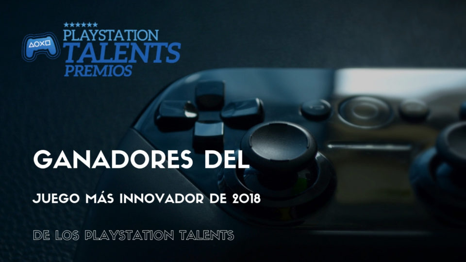 juego-mas-innovador-de-2018-de-los-playstation-talents