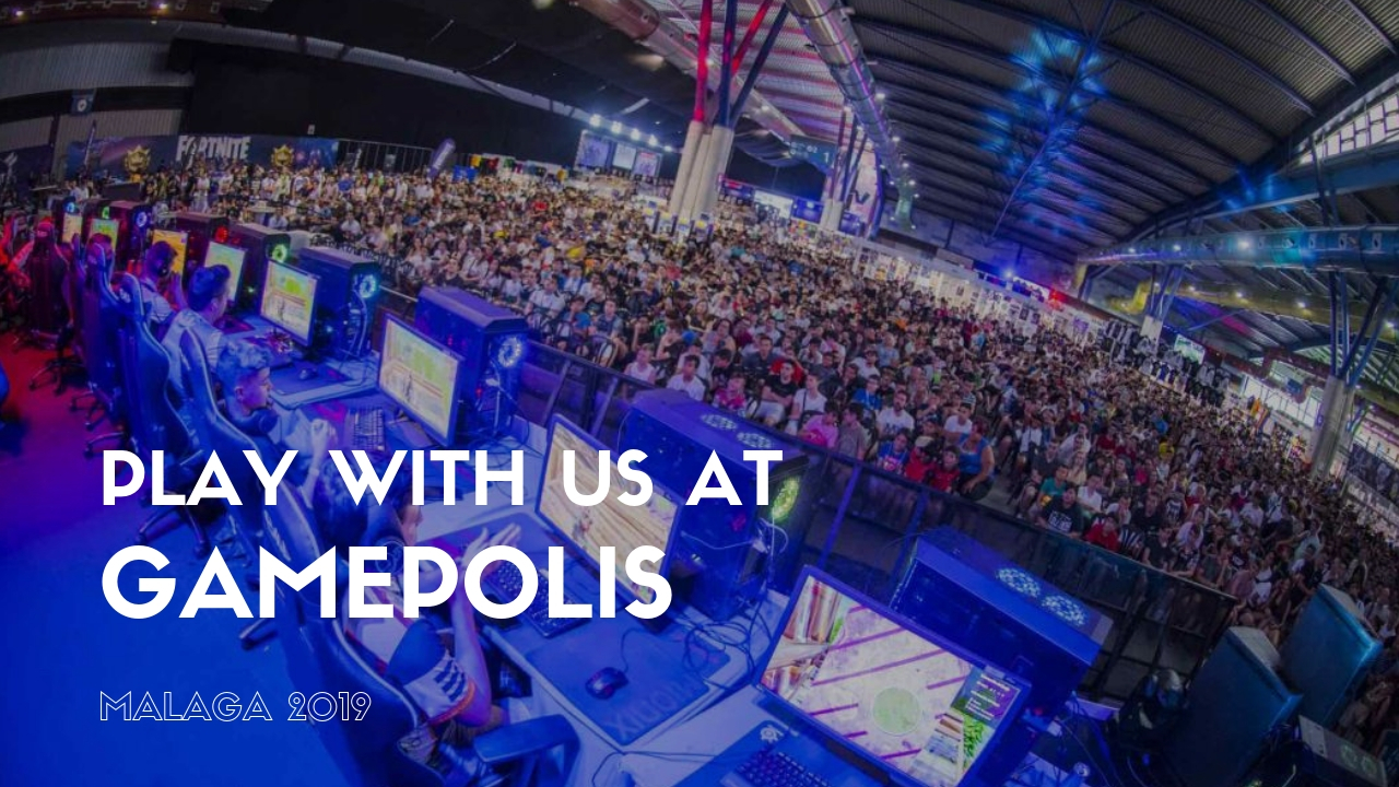 Play with us at Gamepolis Málaga 2019