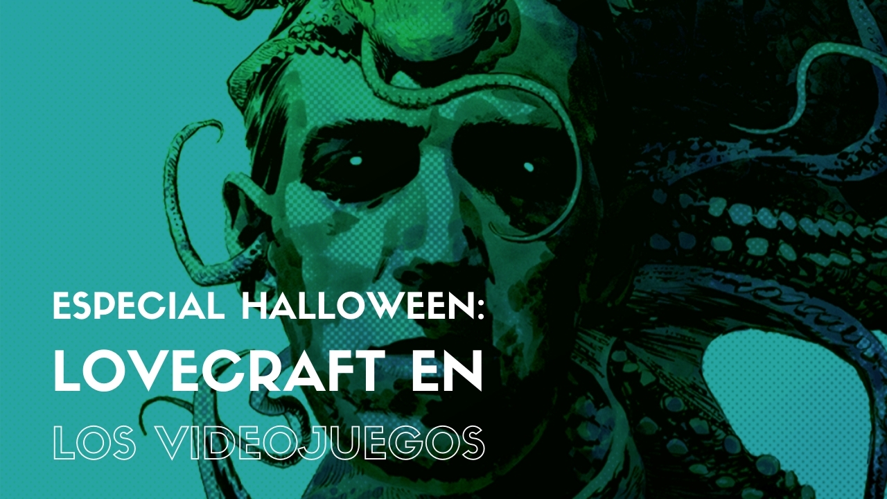 Especial Halloween: Lovecraft en los videojuegos